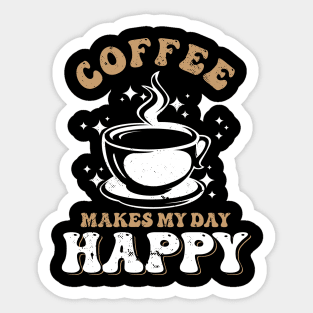 Coffee makes my day happy Sticker